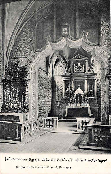 N.� 4 - Portugal - Caldas da Rainha Interior da Igreja Matriz - Editor Dias e Paramos (Editado em 1906) - Dimens�es: 9x14 cm. - Col. Miguel Chaby