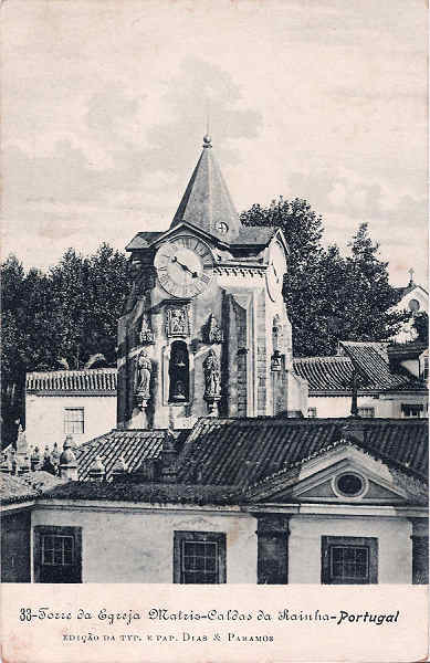 N.� 33 - Portugal_Caldas da Rainha Torre da Igreja Matriz_Editor Dias e Paramos_Editado 1906_Dim 9x14 cm. - Col. M. Chaby