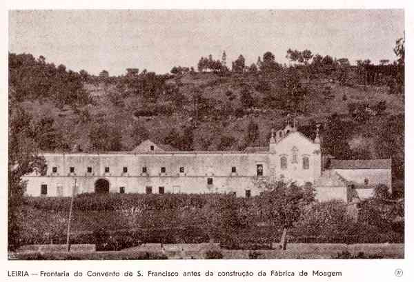 N.� 27 - LEIRIA-Frontaria do Convento de S. Francisco antes da constru��o da f�brica de moagem - Editor: Comiss�o Cultural das Obras Sociais do Pessoal da C. M. Leiria - Dimens�es: 15x10 cm. - Col. R. Gaspar.