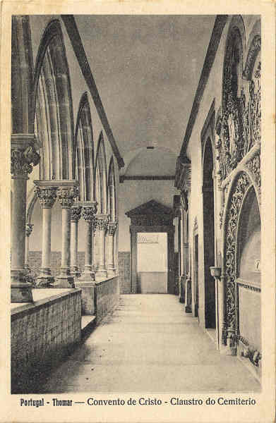 N� 19 - Portugal-Thomar � Convento de Cristo-Claustro do Cemit�rio - Edi��o da Loja do Barateiro - SD -  Dim. 9x14 cm - Col. Jaime da Silva (Circulado em 1928)