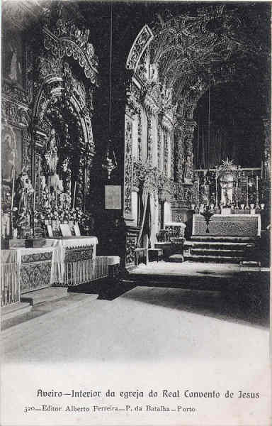 N� 320 - Aveiro - Interior da Igreja do Real Convento de Jesus - Editor Alberto Ferreira, P.Batalha-Porto - Dim. 137x91 mm - Col. A. Monge da Silva (cerca de 1910)