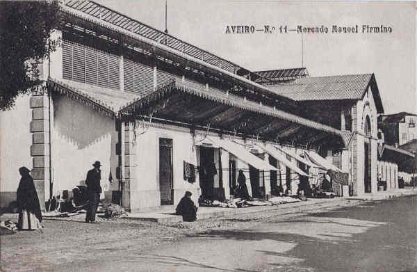 N� 11 - Aveiro - Mercado Manuel Firmino - Editores Moreira Torres, Aveiro - Dim. 136x89 mm - Col. A. Monge da Silva (cerca de1910)