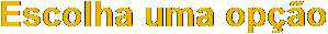 Escolha uma op��o.