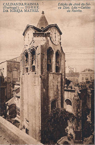 S/N - Portugal-Caldas da Rainha Torre da Igreja Matriz - Editor Jos� da Silva Dias - Editado em 1930 - Dimens�es: 8,8x13,5 cm. - Col. Miguel Chaby