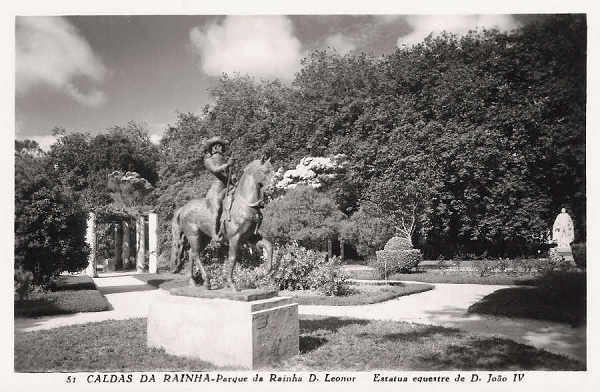 N.� 51 - Portugal Caldas da Rainha Parque da Rainha D. Leonor-Est�tua equestre de D. Jo�o IV - Editor Passaporte Loty (Editado em 1951) - Dimens�es: 9x14 cm. - Col. Miguel Chaby