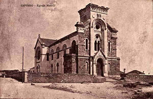 S/N - Espinho-Egreja Matriz - Sem indica��o do editor - S/D - Dimens�es: 14,2x9,2 cm. - Col. Aur�lio Dinis Marta. [Union Postale Universelle-Portugal]