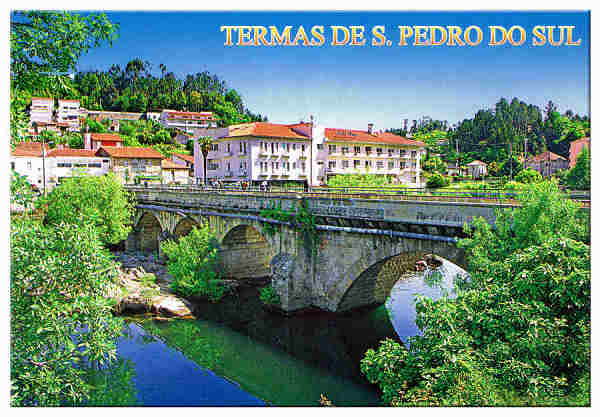 N.� 7 - TERMAS DE S. PEDRO DO SUL  Ponte romana sobre o Rio Vouga Beira Alta - Laf�es PORTUGAL - Ed. ATLANTICPOST - Publicidade e Artes Gr�ficas, Lda. - Tel. 214 342 080 Exclusivo de: A Tamanquinha Tel. 232 712 471 - 2006 Dim. 15x10,5 cm. - Col. Manuel B�ia (2010).