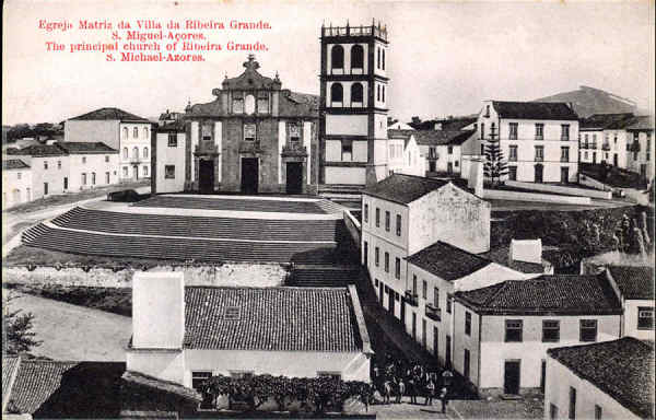 N� 18 - S�O MIGUEL. Ribeira Grande, Egreja Matriz - Edi��o Cervejaria Pereira, Largo da Matriz, 65 - Dim. 13,8x9 cm - Col. A. Monge da Silva (cerca de 1901)