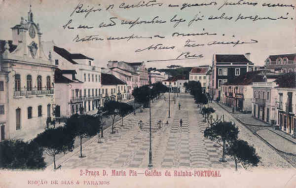 N� 2 - Portugal. Caldas da Rainha - Pra�a D. Maria Pia - Editor Dias e Paramos (Editado 1905) - Dim. 9x14 cm. - Col. M. Chaby