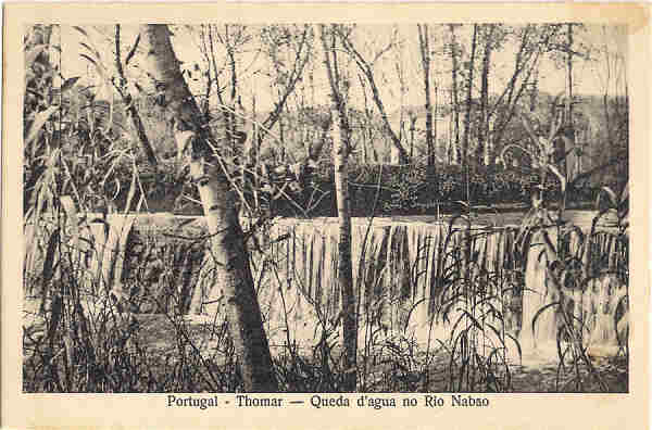 N� 36 - Portugal-Thomar � Queda d'agua no rio Nab�o - Edi��o da Loja do Barateiro - SD -  Dim. 9x14 cm - Col. Jaime da Silva (Circulado em 1928)