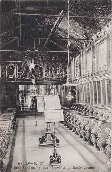 N� 27 - Aveiro - Coro de cima do Real convento de Santa Joana - Editores Moreira Torres, Aveiro - Dim. 137x88 mm - Col. A. Monge da Silva (cerca de 1910)