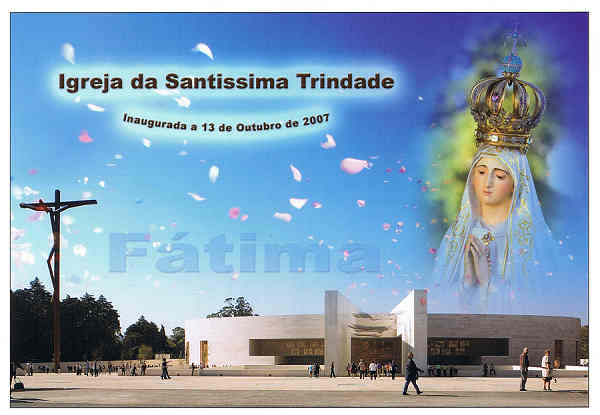 N.� 630 - F�TIMA-Portugal - Igreja da Sant�ssima Trindade - Ed. Miss�es Consolata, 13 Out 2007 - Dim: 15x10,5 cm - Col. Manuel e F�tima B�ia (2008).