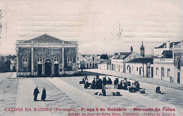 SN - Portugal. Caldas da Rainha - Pra�a 5 de Outubro. Mercado do Peixe - Editor Jos� da Silva Dias - Editado 1920 - Dim. 9x14 cm. - Col. M. Chaby