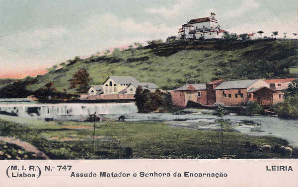 N.� 747 - Portugal. Leiria. Assude Matador e Senhora da Encarna��o - Editor M.I.R., Lisboa (1910) - Dim. 9x14 cm. - Col. M. Chaby
