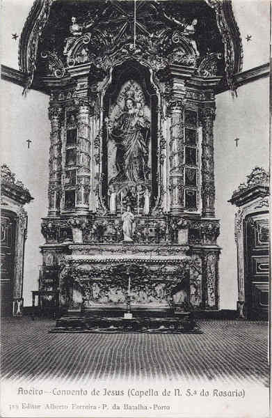 N� 319 - Aveiro - Convento de Jesus/Capela de N� Snr� do Ros�rio) - Editor Alberto Ferreira, P.Batalha-Porto - Dim. 137x91 mm - Col. A. Monge da Silva (cerca de1910)
