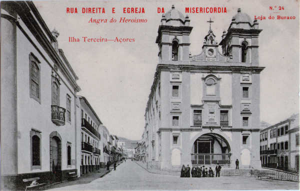 N� 24 - Angra do Heroismo, Rua Direita e Egreja da Misericordia - Edi��o da Loja do Buraco - Dim. 139x89 mm - Col. A. Monge da Silva (anterior a 1910)