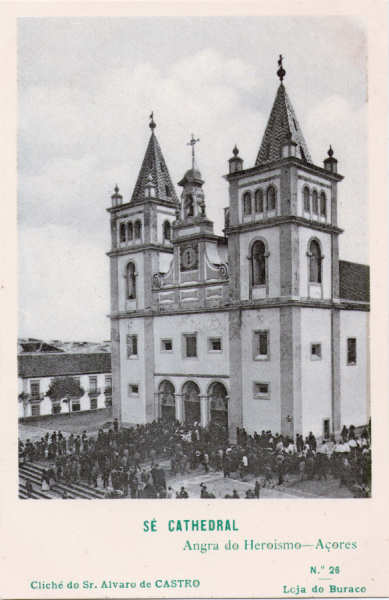 N� 26 - Angra do Heroismo, S� Cathedral - Edi��o da Loja do Buraco, Clich� do Sr. �lvaro de Castro - Dim. 137x88 mm - Col. A. Monge da Silva (anterior a 1910)