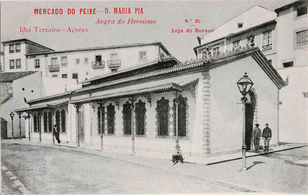 N� 30 - Angra do Heroismo, Mercado de Peixe D. Maria Pia - Edi��o da Loja do Buraco - Dim. 138x88 mm - Col. A. Monge da Silva (anterior a 1910)