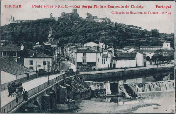 N� 44 - Ponte sobre o Nab�o, Rua Serpa Pinto e Convento de Christo -  Collec��o da Havaneza de Thomar - Dim.139x90 mm - Col. A. Monge da Silva (cerca de 1905)