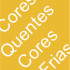 As cores quentes e as cores frias.