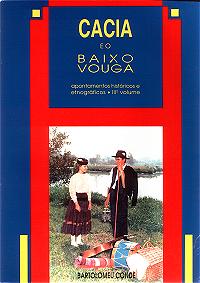 Bartolomeu Conde, Cacia e o Baixo-Vouga. Apontamentos hist�ricos e etnogr�ficos, Vol III, 1� ed. pela C�mara Municipal de Aveiro em 1997, 144 pp.