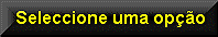 Seleccionar uma opção.