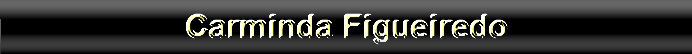 Acesso � p�gina inicial de Carminda Figueiredo.