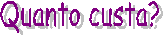 Quanto custa?